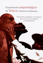 el-patrimonio-arqueologico-de-toluca-herencia-milenaria-9786074954319-dipo