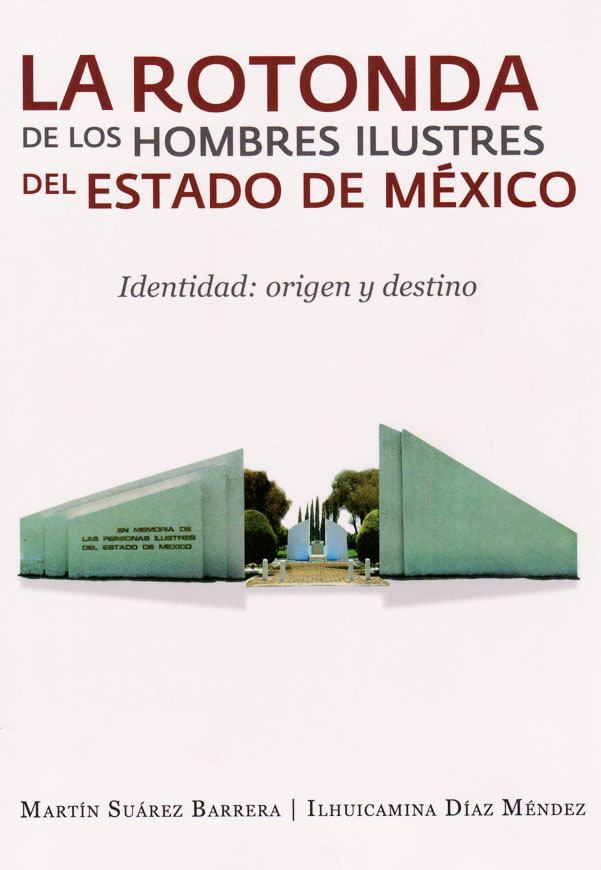 la-rotonda-de-los-hombres-ilustres-del-estado-de-mexico-identidad-origen-y-destino-9786074954173-dipo