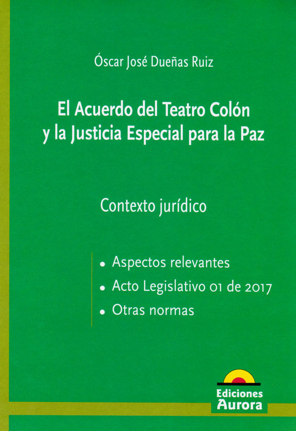 el-acuerdo-del-teatro-colon-y-la-justicia-especial-para-la-paz-9789585402102-auro