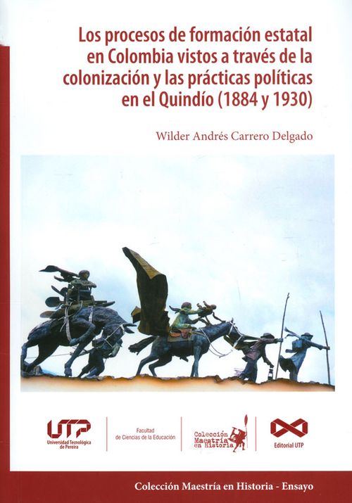 Los procesos de formación estatal en Colombia vistos a través de la colonización y las prácticas políticas en el Quindío 1884 y 1930