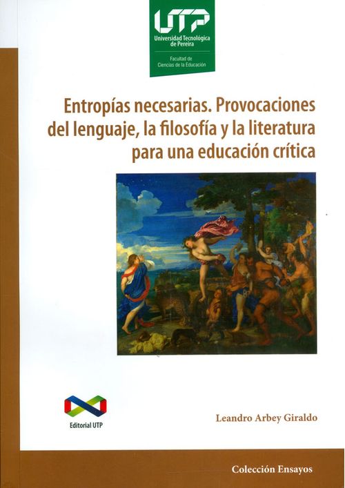 Entropías necesarias Provocaciones del lenguaje la filosofía y la literatura para una educación crítica