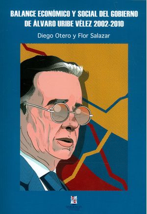 Balance económico y social del gobierno de Alvaro Uribe Vélez 2002-2010
