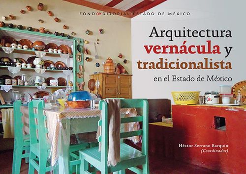 Arquitectura vernácula y tradicionalista en  el Estado de México