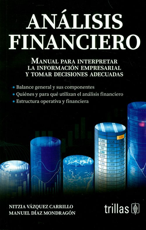 Análisis financiero Manual Para interpretar la información empresarial y tomar decisiones adecuadas