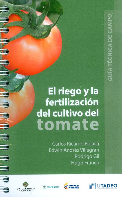 El riego y la fertilización del cultivo del tomate Guía técnica de campo