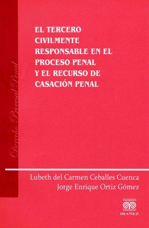 El tercero civilmente responsable en el proceso penal y el recurso de casación penal
