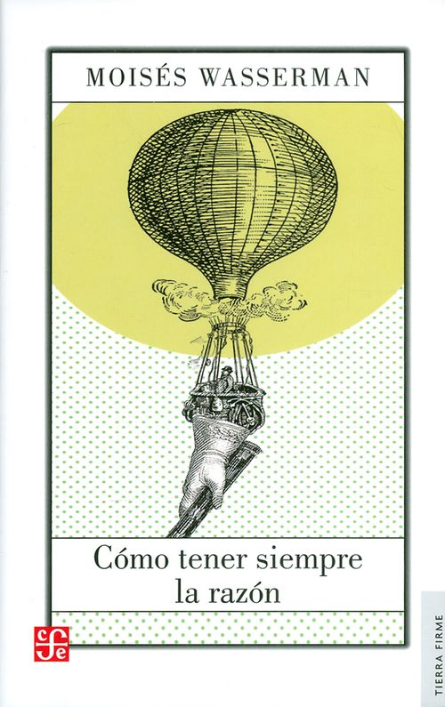 Cómo tener siempre la razón y otras columnas sobre ciencia y sociedad