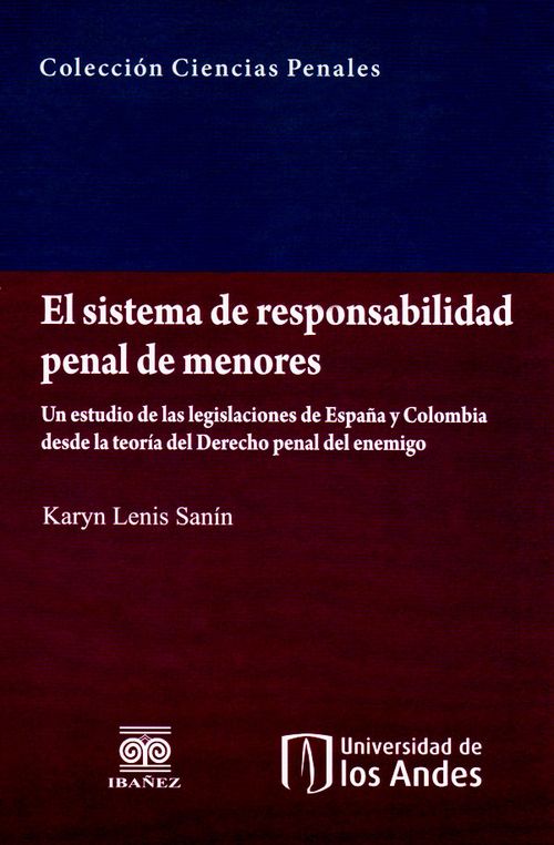 El sistema de responsabilidad penal de menores un estudio de las legislaciones de España y Colombia desde la teoría del Derecho penal del enemigo