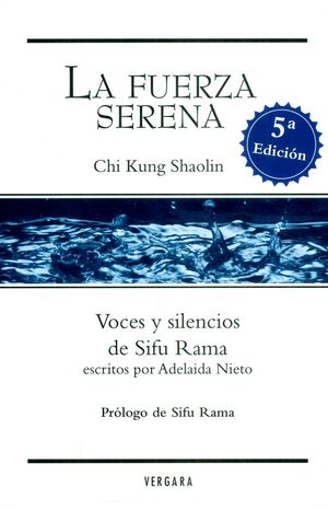 La fuerza serena: Voces y silencios de Sifu Rama