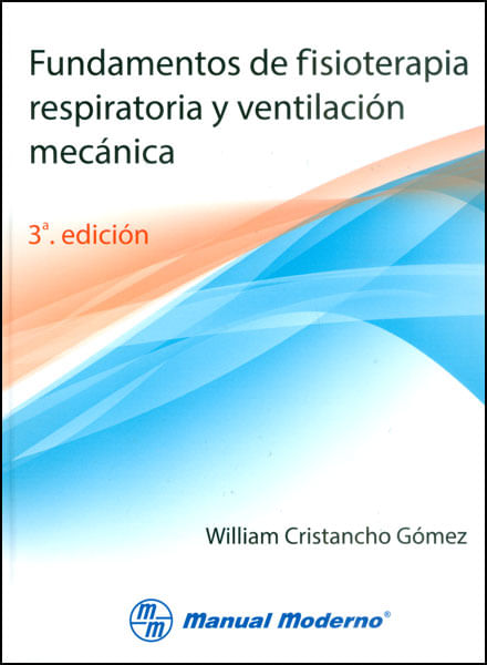 Fundamentos de fisioterapia respiratoria y ventilación mecánica