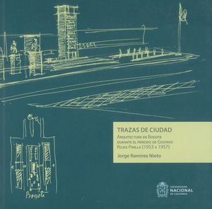 Trazas de ciudad Arquitectura en Bogotá durante el periodo de Gustavo Rojas Pinilla 1953 a 1957