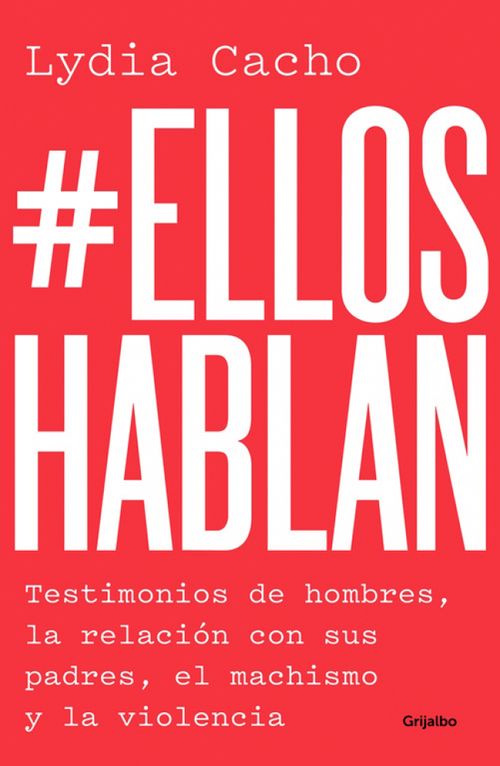 EllosHablan Testimonios de hombres la relación con sus padres el machismo y la violencia