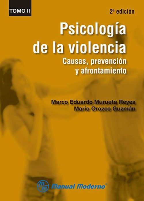 Psicología de la violencia Causas prevención y afrontamiento Tomo II
