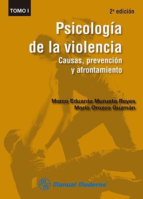 Psicología de la violencia Causas prevención y afrontamiento Tomo I