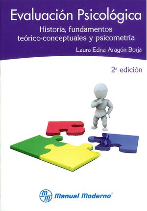 Evaluación psicológica. Historia, fundamentos teórico-conceptuales y psicometría.  2ª edición