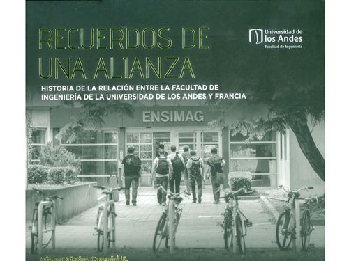 Recuerdos de una alianza Historia de la relación entre la facultad de ingeniería de la Universidad de los Andes y Francia